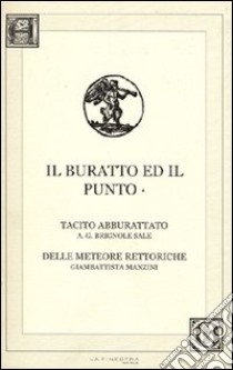Il buratto ed il punto: Tacito aburattato-Delle meteore rettoriche libro di Manzini Giovanbattista; Brignole Sale A. Giulio