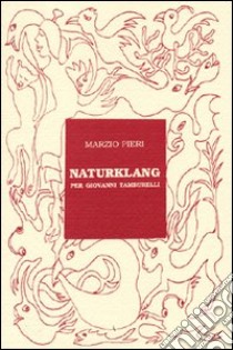 Naturklang per Giovanni Tamburelli libro di Pieri Marzio