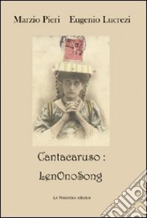 Cantaruso: LenOnoSong. Con CD Audio libro di Lucrezi Eugenio; Pieri Marzio