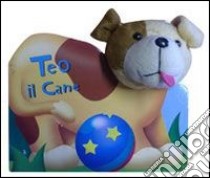 Teo il cane. Teste di peluche libro di Smith Kathryn