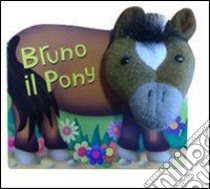 Bruno il pony. Teste di peluche libro di Smith Kathryn