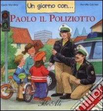 Un giorno con... Paolo il poliziotto libro di Güthner Annette