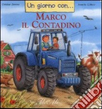 Un giorno con... Marco il contadino libro di Güthner Annette