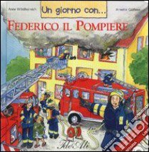 Un giorno con... Federico il pompiere libro di Wöstheinrich Anne; Güthner Annette