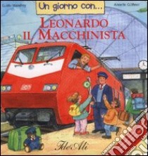 Un giorno con... Leonardo il macchinista libro di Güthner Annette