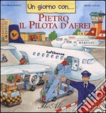 Un giorno con... Pietro il pilota d'aerei libro di Matthies Don-Oliver; Güthner Annette