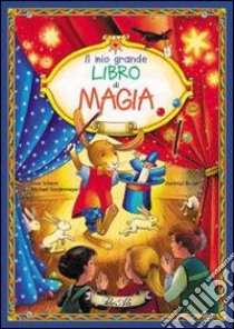 Il mio grande libro di magia libro di Schenk Uwe