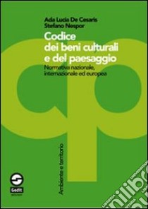 Codice dei beni culturali e del paesaggio. Normativa nazionale, internazionale ed europea libro di De Cesaris Ada Lucia; Nespor Stefano