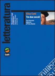 Tra due secoli. Per il tirocinio letterario di Pietro Bembo libro di Curti Elisa