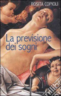 La previsione dei sogni libro di Copioli Rosita