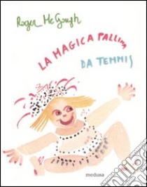 La magica pallina da tennis e qualche altra poesia libro di McGough Roger