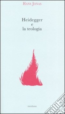 Heidegger e la teologia libro di Jonas Hans