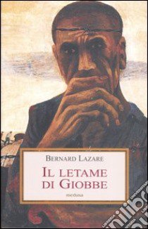 Il letame di Giobbe libro di Lazare Bernard