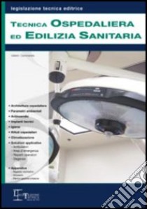 Tecnica ospedaliera ed edilizia sanitaria libro di Cammarata Valerio