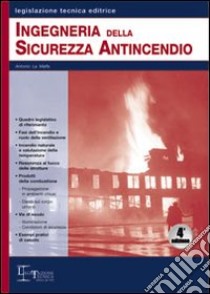 Ingegneria della sicurezza antincendio libro di La Malfa Antonio