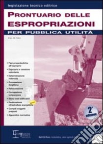 Prontuario delle espropriazioni per pubblica utilità. Con CD-ROM libro di De Falco Enzo