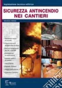 Sicurezza antincendio nei cantieri temporanei o mobili libro di Sebastiano Giuliano