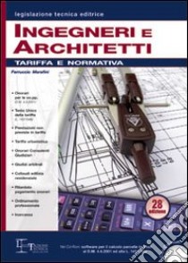 Ingegneri e architetti. Tariffa e normativa. Con CD-ROM libro di Marafini Ferruccio