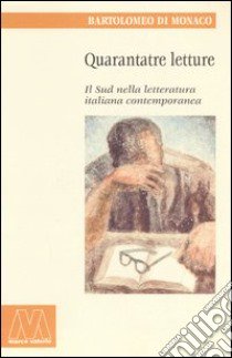 Quarantatre letture. Il sud nella letteratura italiana contemporanea libro di Di Monaco Bartolomeo