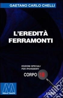 L'eredità Ferramonti. Ediz. per ipovedenti libro di Chelli Gaetano Carlo