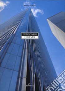 Twin Tower forever (turisti a New York). Per ricordare... di non dimenticare libro di Giambelli Rolando