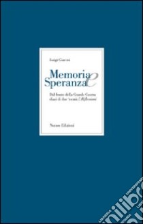 Memoria e speranza. Dal fronte della Grande Guerra. Diari di due «nemici» libro di Giavini Luigi