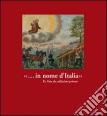 «... in nome d'Italia». Ex voto da collezioni private libro