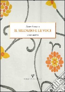 Il silenzio e le voci libro di Airaghi Alida