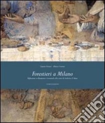 Forestieri a Milano. Riflessioni su Bramante e Leonardo alla corte di Ludovico il Moro libro di Ferrari Simone; Cottino Alberto