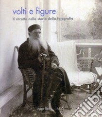 Volti e figure. Il ritratto nella storia della fotografia libro di Fagioli Marco; Pagnotta L. (cur.)