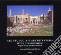 Archeologia e architettura. Tutela e valorizzazione libro di Ciotta G. (cur.)
