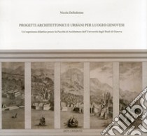 Progetti architettonici e urbani per luoghi genovesi libro di Delledonne Micola