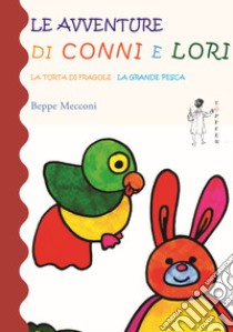 Le avventure di Conni e Lori. Ediz. a colori libro di Mecconi Beppe