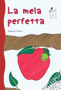 La mela perfetta libro di Varese Susanna