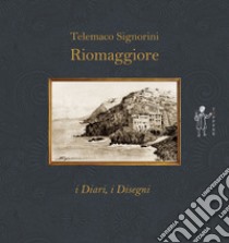 Riomaggiore. I diari, i disegni libro di Signorini Telemaco