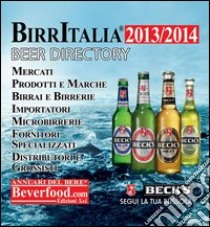 Birritalia 2013-2014. Mercati, produttori, importatori, microbirrifici, fornitori, distributori libro