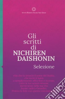 Gli scritti di Nichiren Daishonin. Selezione libro di Daishonin Nichiren