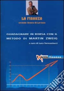 Guadagnare in borsa con il metodo di Martin Zweig libro