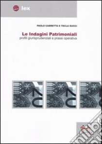 Le indagini patrimoniali. Profili giurisprudenziali e prassi operative libro di Carretta Paolo - Succi Tecla