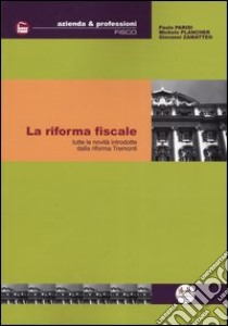 La riforma fiscale. Tutte le novità introdotte dalla riforma Tremonti libro di Parisi Paolo - Plancher Michele - Zamatteo Giovanni