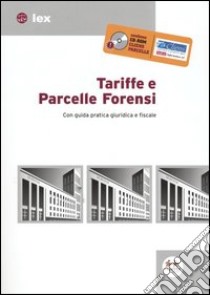 Tariffe e parcelle forensi. Con guida pratica giuridica e fiscale. Con CD-ROM libro