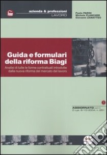 Guida e formulari della riforma Biagi. Analisi di tutte le forme contrattuali introdotte dalla nuova riforma del mercato del lavoro libro di Parisi Paolo - Plancher Michele - Zamatteo Giovanni