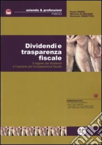 Dividendi e trasparenza fiscale. Il regime dei dividendi e l'opzione per la trasparenza fiscale libro di Parisi Paolo - Plancher Michele - Zamatteo Giovanni