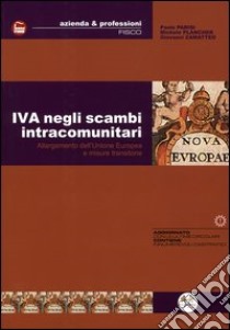 IVA negli scambi intracomunitari. Allargamento dell'Unione Europea e misure transitorie libro di Parisi Paolo - Plancher Michele - Zamatteo Giovanni