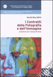 I contratti della fotografia e dell'immagine libro di Dell'Arte Salvo