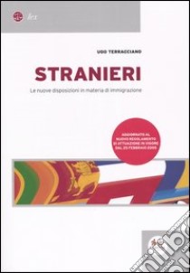 Stranieri. Le nuove disposizioni in materia di immigrazione libro di Terracciano Ugo