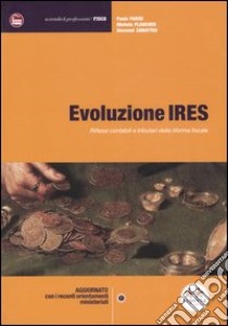 Evoluzione Ires. Riflessi contabili e tributari della riforma fiscale libro di Parisi Paolo - Plancher Michele - Zamatteo Giovanni