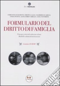 Formulario del diritto di famiglia. Principi e criteri di redazione di atti. Modeli e schemi di motivazione. Con CD-ROM libro