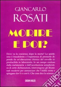 Morire, e poi? libro di Rosati Giancarlo