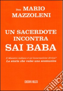 Un sacerdote incontra Sai Baba libro di Mazzoleni Mario